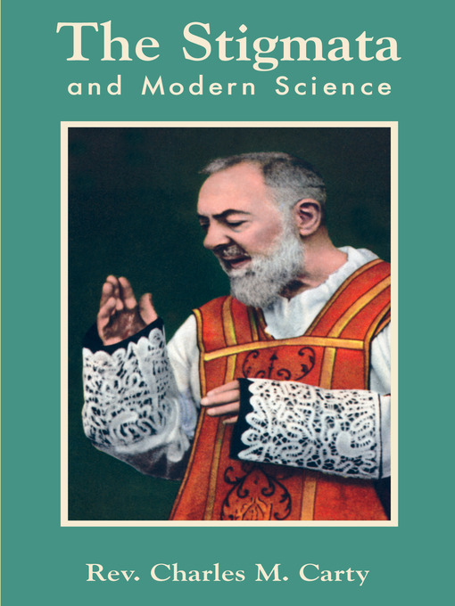 Title details for The Stigmata and Modern Science by Rev. Fr. Charles Mortimer Carty - Available